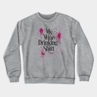 My Wine Drinking Shirt Crewneck Sweatshirt